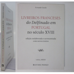GUEDES (FERNANDO) - LIVROS FRANCESES DO DELFINADO EM PORTUGAL NO SÉCULO XVIII