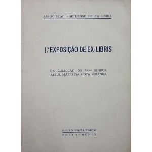 1ª EXPOSIÇÃO DE EX-LIBRIS - DA COLECÇÃO DO EXMº SENHOR ARTUR MÁRIO DA MOTA MIRANDA