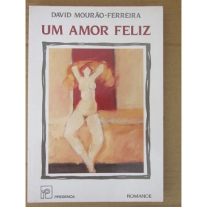 MOURÃO-FERREIRA (DAVID) - UM AMOR FELIZ