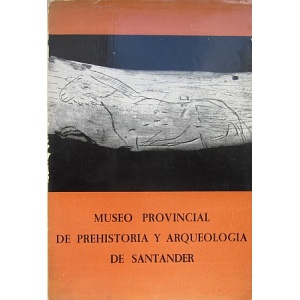 ECHEGARAY (J. GONZALEZ) & GUINEA (M. A. GARCIA) - MUSEO PROVINCIAL DE PREHISTORIA Y ARQUEOLOGIA DE SANTANDER