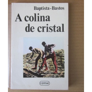 BAPTISTA-BASTOS (ARMANDO) - A COLINA DE CRISTAL