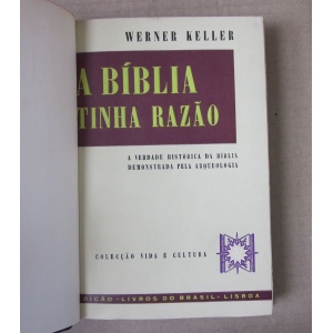 KELLER (WERNER) - A BÍBLIA TINHA RAZÃO