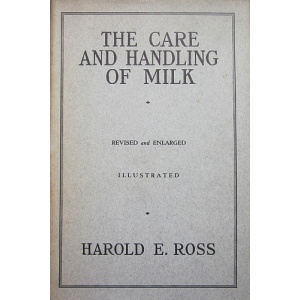 ROSS (HAROLD E.) - THE CARE AND HANDLING OF MILK