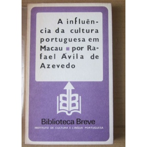 AZEVEDO (RAFAEL ÁVILA DE) - A INFLUÊNCIA DA CULTURA PORTUGUESA EM MACAU