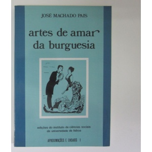 PAIS (JOSÉ MACHADO) - ARTES DE AMAR DA BURGUESIA