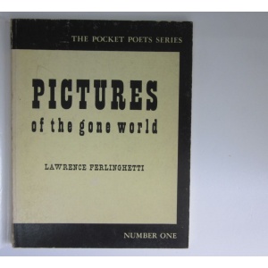 FERLINGHETTI (LAWRENCE) - PICURES OF THE GONE WORLD