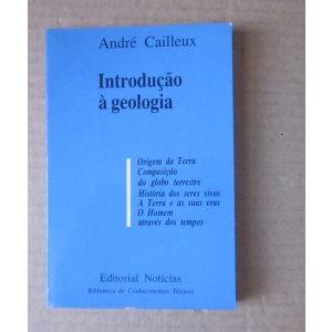 CAILLEUX (ANDRÉ) - INTRODUÇÃO À GEOLOGIA