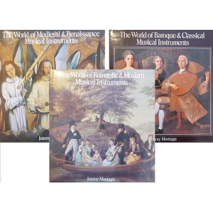MONTAGU (JEREMY) - THE WORLD OF MEDIEVAL & RENAISSANCE MUSICAL INSTRUMENTS [THE WORLD OF BAROQUE & CLASSICAL MUSICAL INSTRUMENTS & THE WORLD ROMANTIC & MODERN MUSICAL INSTRUMENTS]