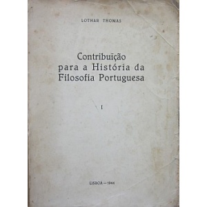 THOMAS (LOTHAR) - CONTRIBUIÇÃO PARA A HISTÓRIA DA FILOSOFIA PORTUGUESA