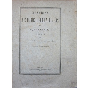 TORRES (JOÃO CARLOS FEO CARDOSO DE CASTELLO BRANCO E) & SANCHES DE BAÊNA (VISCONDE DE) - MEMÓRIAS HISTORICO-GENEALOGICAS DOS DUQUES PORTUGUEZES DO SECULO XIX