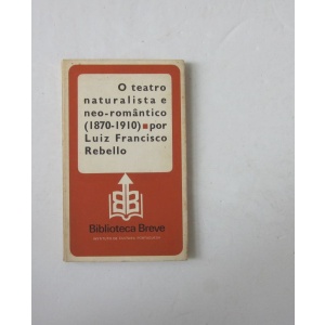 REBELLO (LUIZ FRANCISCO) - O TEATRO NATURALISTA E NEO-ROMÂNTICO (1870-1910)