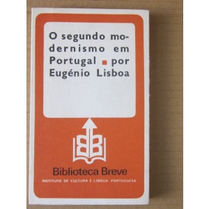 LISBOA (EUGÉNIO) - O SEGUNDO MODERNISMO EM PORTUGAL