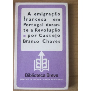 CHAVES (CASTELO BRANCO) - A EMIGRAÇÃO FRANCESA EM PORTUGAL DURANTE A REVOLUÇÃO
