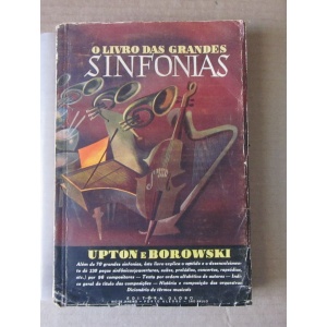 UPTON (GEORGE P.) & BOROWSKI (FELIX) - O LIVRO DAS GRANDES SINFONIAS