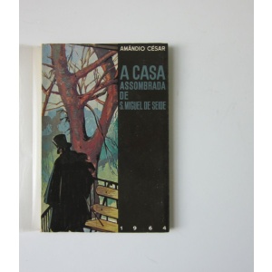 CÉSAR (AMÂNDIO) - A CASA ASSOMBRADA DE S. MIGUEL DE SEIDE
