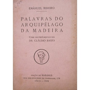 RIBEIRO (EMANUEL) - PALAVRAS DO ARQUIPÉLAGO DA MADEIRA