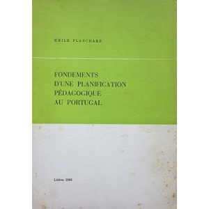 PLANCHARD (EMILE) - FONDEMENTS D'UNE PLANIFICATION PÉDAGOGIQUE AU PORTUGAL