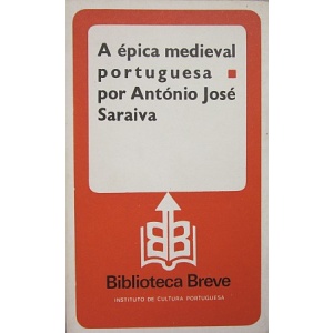 SARAIVA (ANTÓNIO JOSÉ) - A ÉPICA MEDIEVAL PORTUGUESA