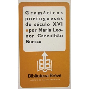 BUESCU (MARIA LEONOR CARVALHÃO) - GRAMÁTICOS PORTUGUESES DO SÉCULO XVI