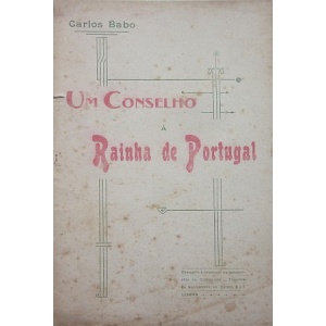 BABO (CARLOS) - UM CONSELHO À RAINHA DE PORTUGAL