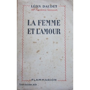 DAUDET (LÉON) - LA FEMME ET L'AMOUR