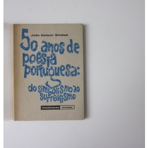SIMÕES (JOÃO GASPAR) - 50 ANOS DE POESIA PORTUGUESA: DO SIMBOLISMO AO SURREALISMO