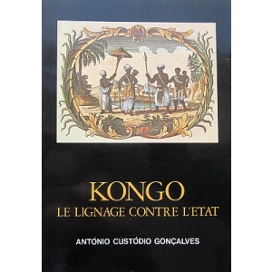 GONÇALVES (ANTÓNIO CUSTÓDIO) - KONGO - LE LIGNAGE CONTRE L'ETAT
