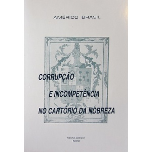 BRASIL (AMÉRICO) - CORRUPÇÃO E INCOMPETÊNCIA NO CARTÓRIO DA NOBREZA