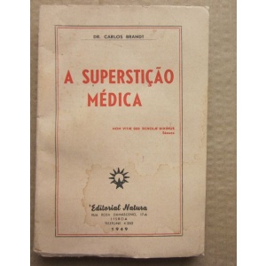 BRANDT (DR. CARLOS) - A SUPERSTIÇÃO MÉDICA