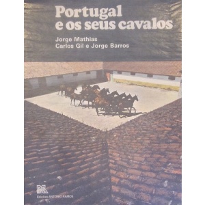 MATHIAS (JORGE), GIL (CARLOS) & BARROS (JORGE) - PORTUGAL E OS SEUS CAVALOS