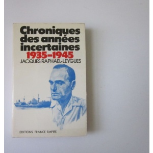 RAPHAEL-LEYGUES (JACQUES) - CHRONIQUES DES ANNÉES INCERTAINES 1935-1945