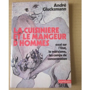 GLUCKSMANN (ANDRÉ) - LA CUISINIÉRE ET LE MANGEUR D'HOMMES