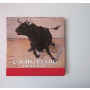 NEVES (FRANCISCO PALHA BOTELHO) - O TOIRO DE LIDE EM PORTUGAL