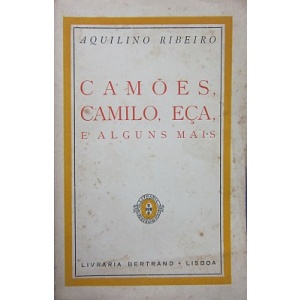 RIBEIRO (AQUILINO) - CAMÕES, CAMILO, EÇA, E ALGUNS MAIS