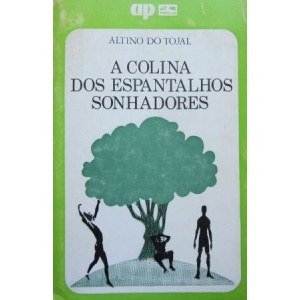 TOJAL (ALTINO DO) - A COLINA DOS ESPANTALHOS SONHADORES