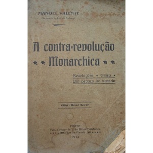 VALENTE (MANOEL) - A CONTRA-REVOLUÇÃO MONARCHICA