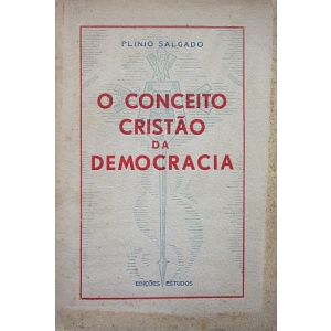 SALGADO (PLÍNIO) - O CONCEITO CRISTÃO DA DEMOCRACIA