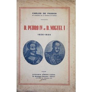 PASSOS (CARLOS DE) - D. PEDRO IV E D. MIGUEL I
