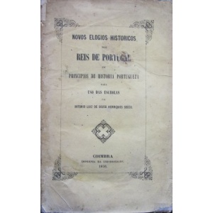 SECCO (ANTÓNIO LUIZ DE SOUSA HENRIQUES) - NOVOS ELOGIOS HISTORICOS DOS REIS DE PORTUGAL