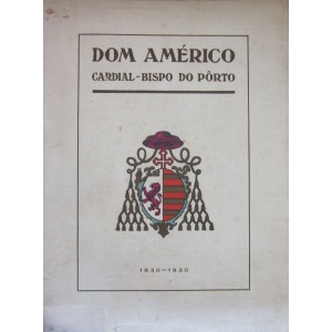 PINTO (ANTÓNIO FERREIRA) - IN MEMORIAM NO PRIMEIRO CENTENÁRIO DO NASCIMENTO DO SENHOR CARDIAL DOM AMÉRICO