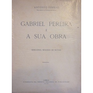 FERRÃO (ANTÓNIO) - GABRIEL PEREIRA E A SUA OBRA