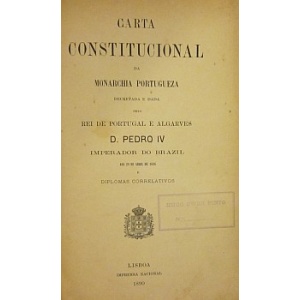 CARTA CONSTITUCIONAL DA MONARCHIA PORTUGUEZA [& ORGANIZAÇÃO DOS SERVIÇOS DE FOMENTO COMMERCIAL DOS PRODUCTOS AGRICOLAS]
