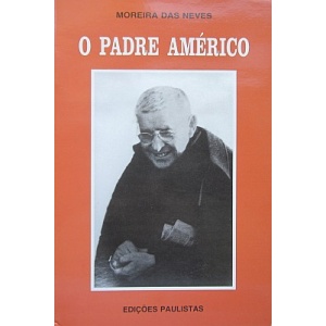 NEVES (MOREIRA DAS) - O PADRE AMÉRICO