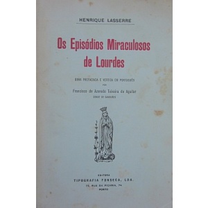 LASSERRE (HENRIQUE) - OS EPISÓDIOS MIRACULOSOS DE LOURDES