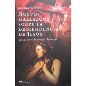 GARDNER (LAURENCE) - NUEVOS HALLAZGOS SOBRE LA DESCENDENCIA DE JESÚS