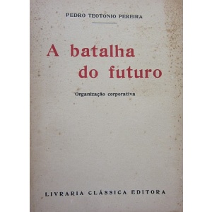 PEREIRA (PEDRO TEOTÓNIO) - A BATALHA DO FUTURO