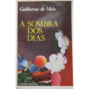 MELO (GUILHERME DE) - A SOMBRA DOS DIAS