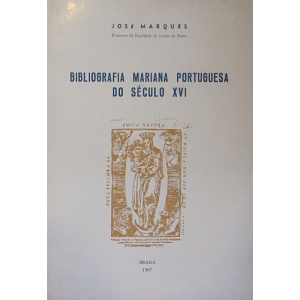 MARQUES (JOSÉ) - BIBLIOGRAFIA MARIANA PORTUGUESA DO SÉCULO XVI