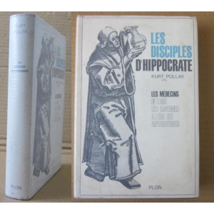 POLLAK (KURT) - LES DISCIPLES D'HIPPOCRATE