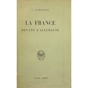CLEMENCEAU (G.) - LA FRANCE DEVANT L'ALLEMAGNE